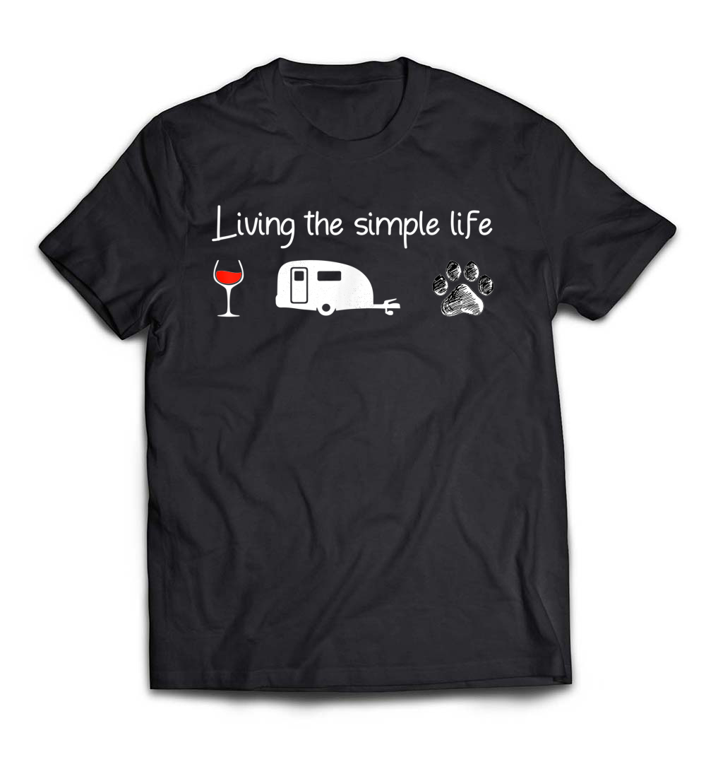 “Living the Simple Life” T-Shirt – Perfect for Wine Lovers, Campers, and Dog Owners